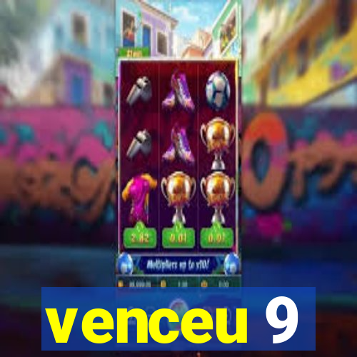 venceu 9